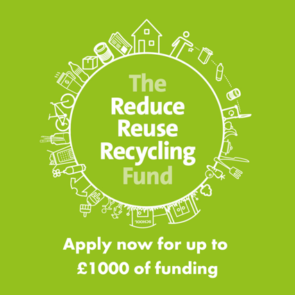 Apply for up to £1,000 of funding from the Reduce, Reuse, Recycling Fund
