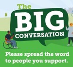 The Big Conversation graphic with text that reads ' Please spread the word to people you support'